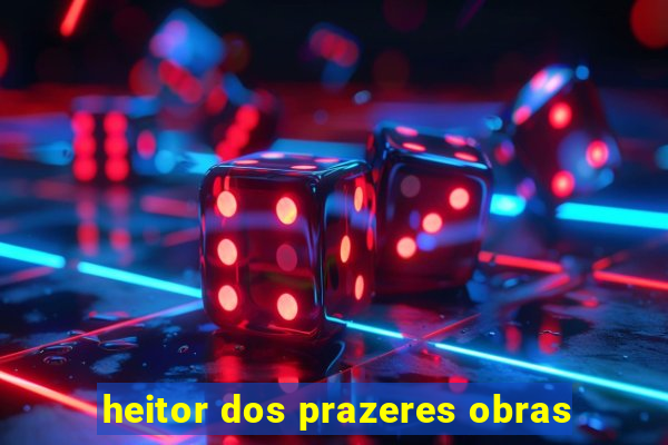 heitor dos prazeres obras